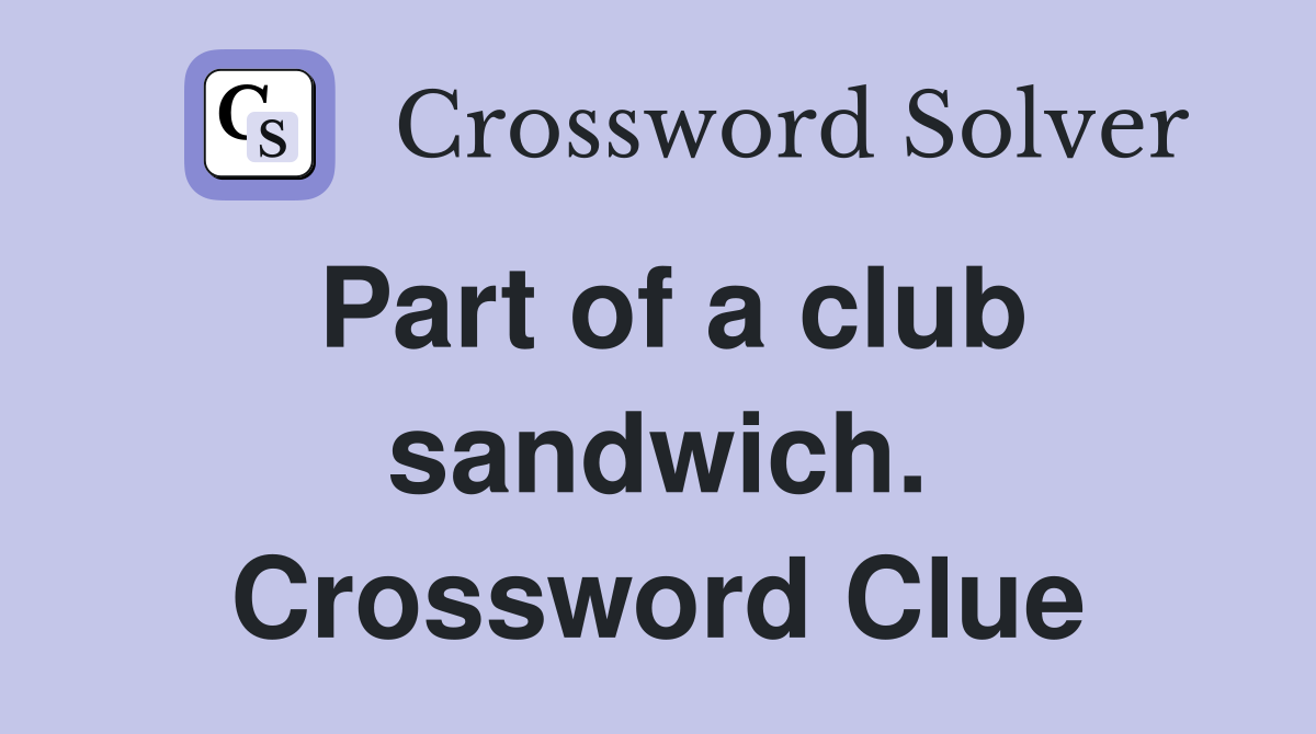 Part of a club sandwich. Crossword Clue