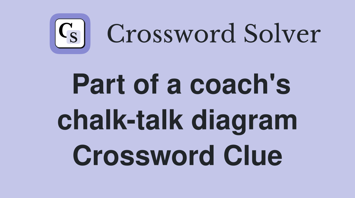 Part of a coach's chalk-talk diagram Crossword Clue