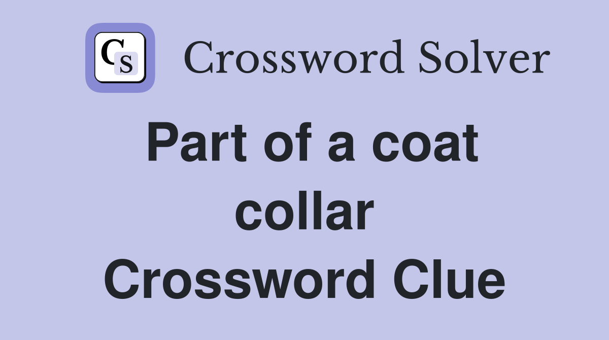 Part of a coat collar Crossword Clue