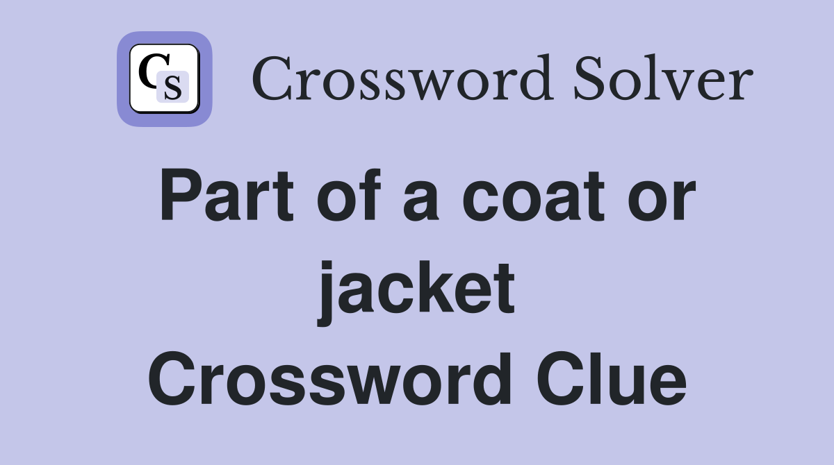Part of a coat or jacket Crossword Clue
