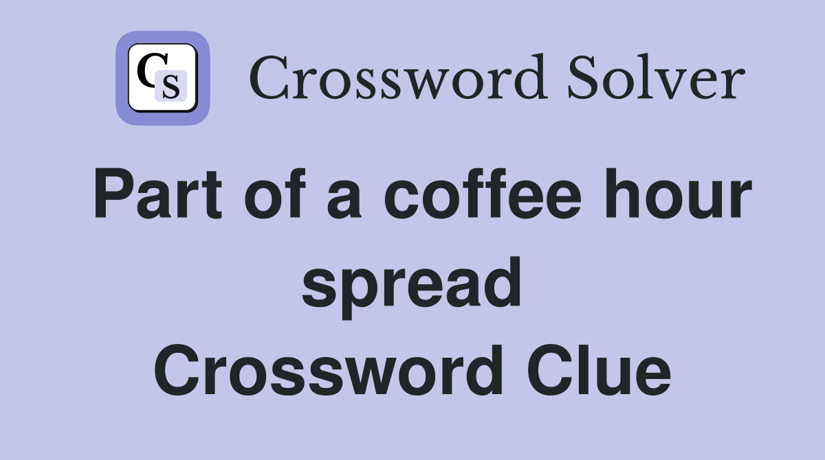 Part of a coffee hour spread Crossword Clue