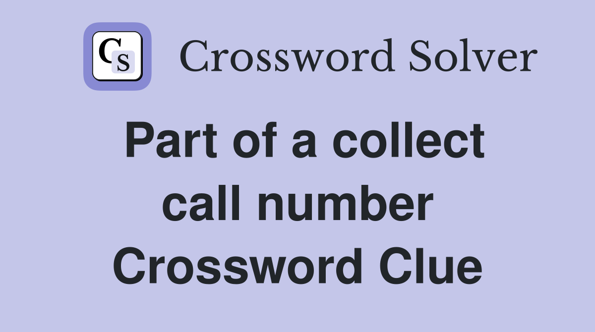 Part of a collect call number Crossword Clue