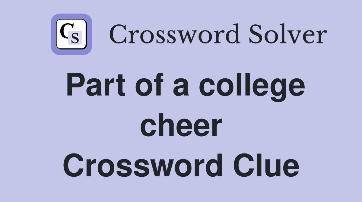 Part of a college cheer Crossword Clue