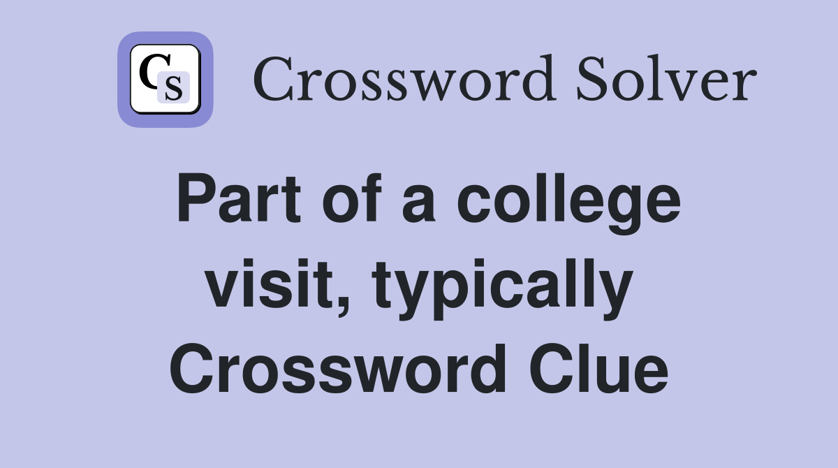 Part of a college visit, typically Crossword Clue