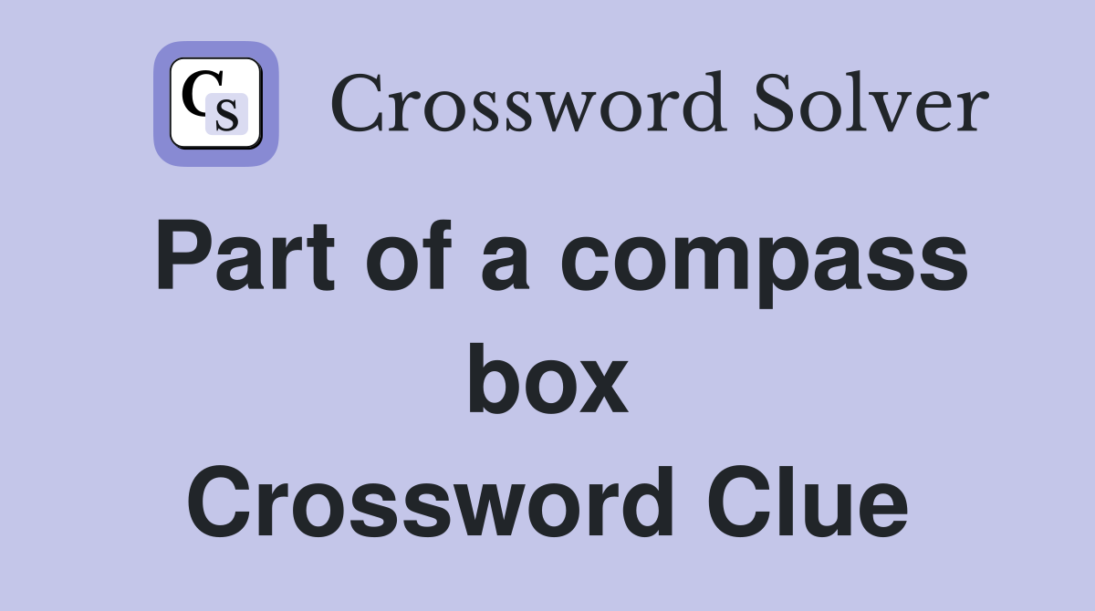 Part of a compass box Crossword Clue