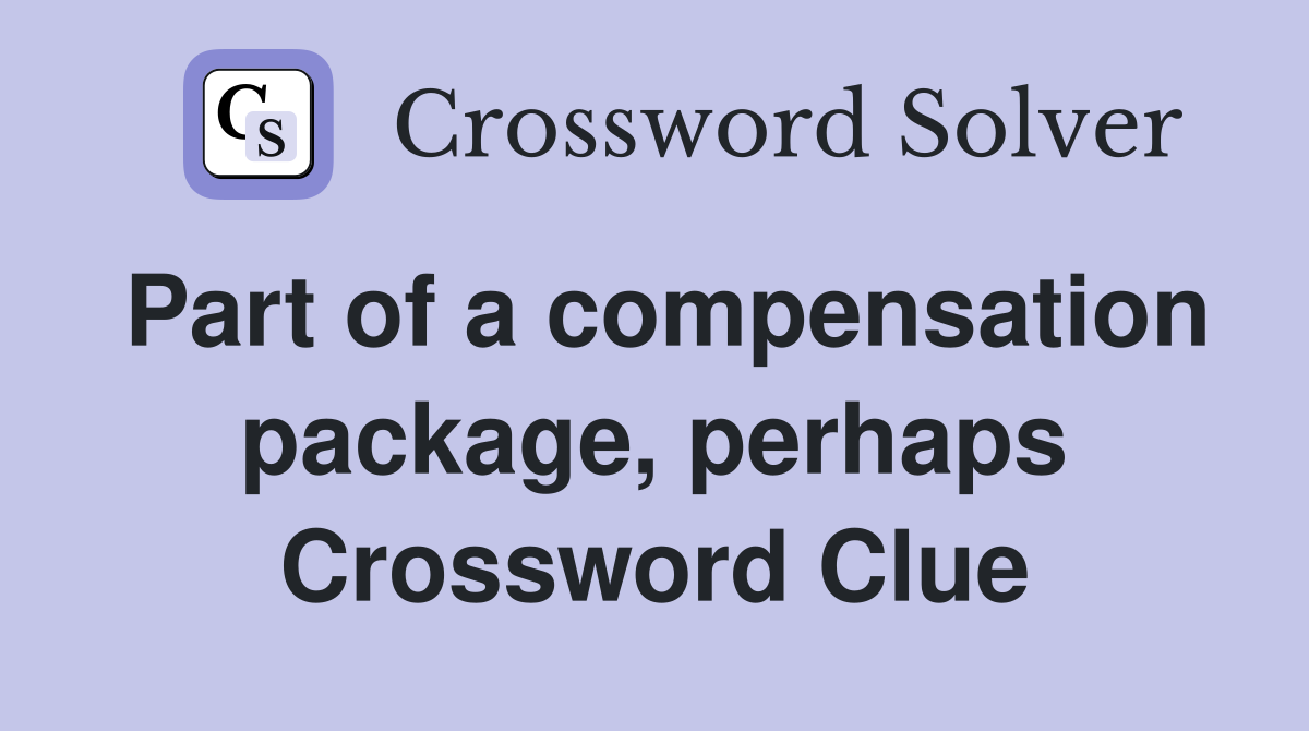 Part of a compensation package, perhaps Crossword Clue