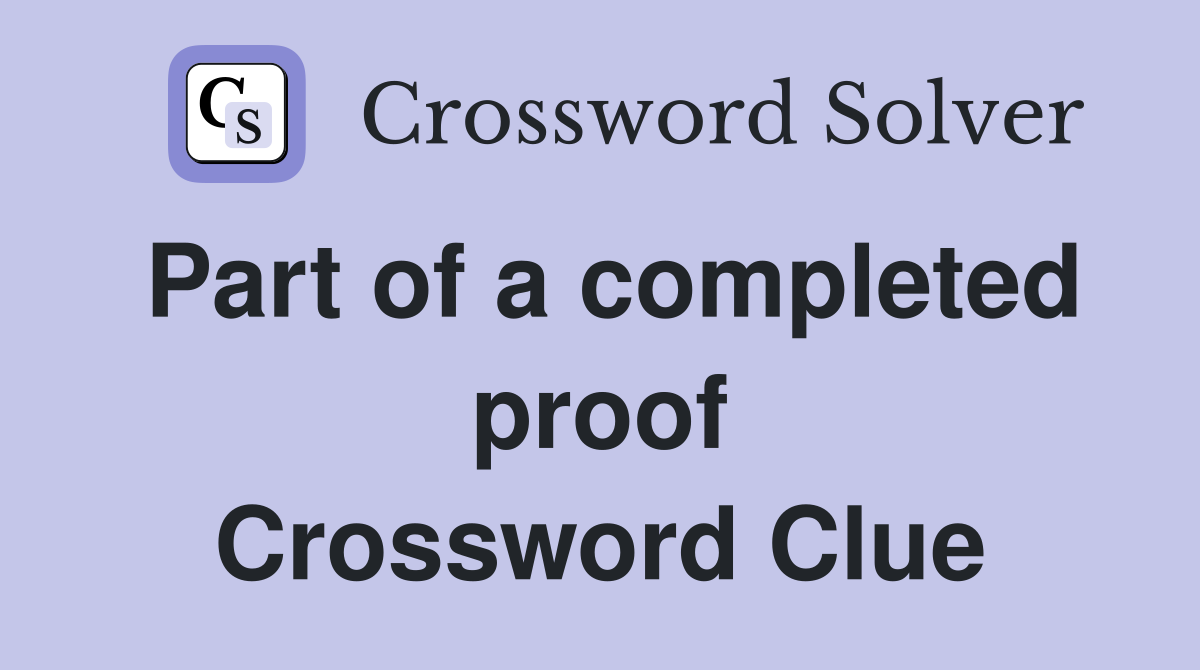 Part of a completed proof Crossword Clue