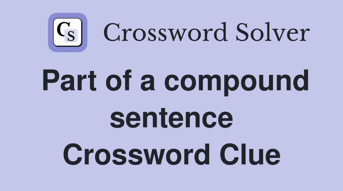 Part of a compound sentence Crossword Clue