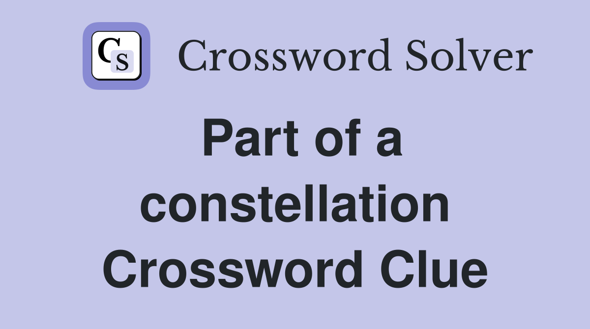Part of a constellation Crossword Clue