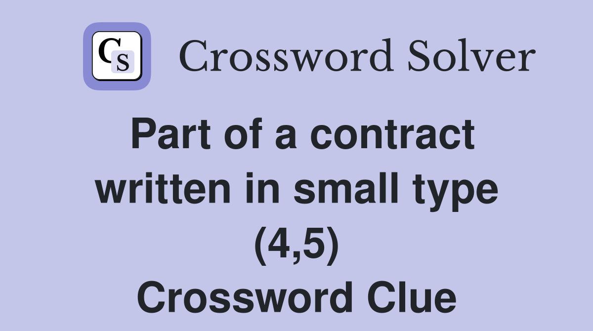Part of a contract written in small type (4,5) Crossword Clue