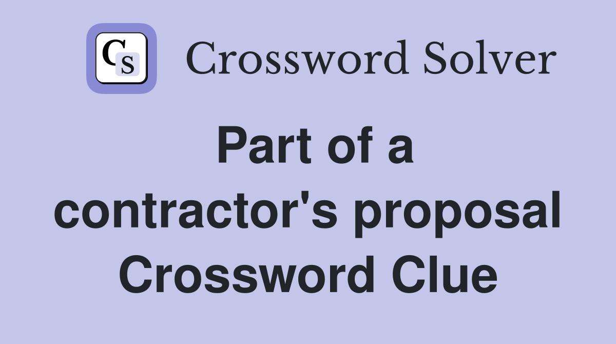 Part of a contractor's proposal Crossword Clue
