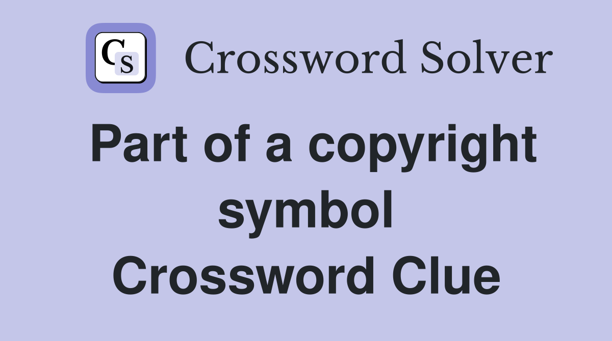 Part of a copyright symbol Crossword Clue