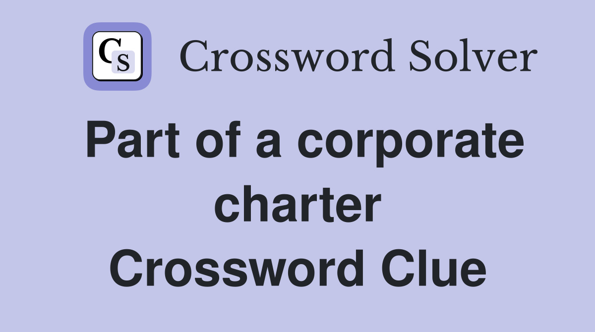 Part of a corporate charter Crossword Clue