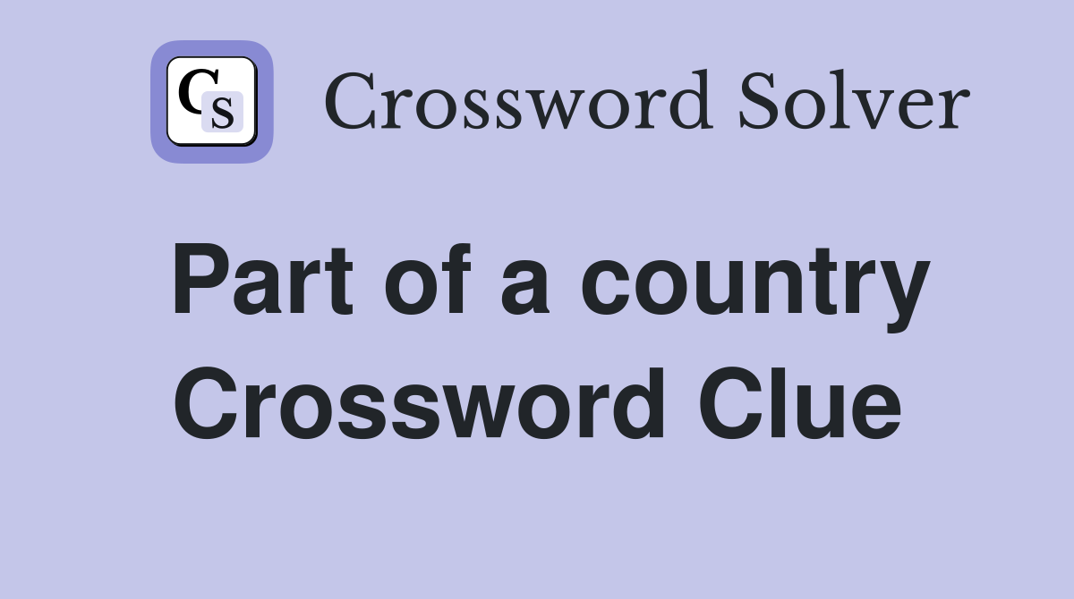 Part of a country Crossword Clue