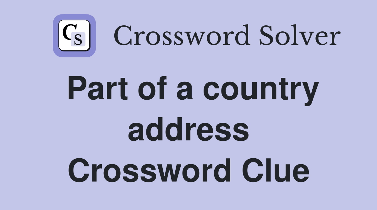 Part of a country address Crossword Clue