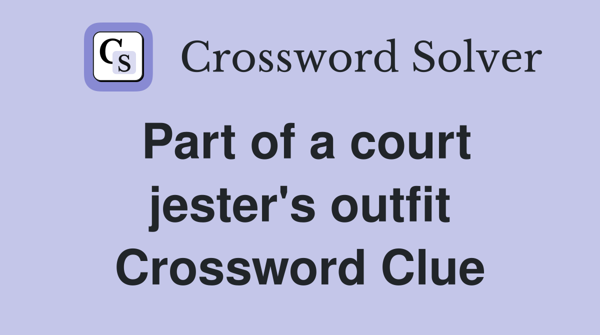 Part of a court jester's outfit Crossword Clue