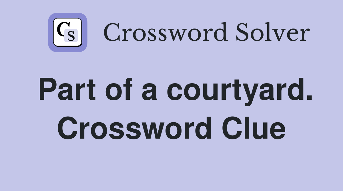 Part of a courtyard. Crossword Clue
