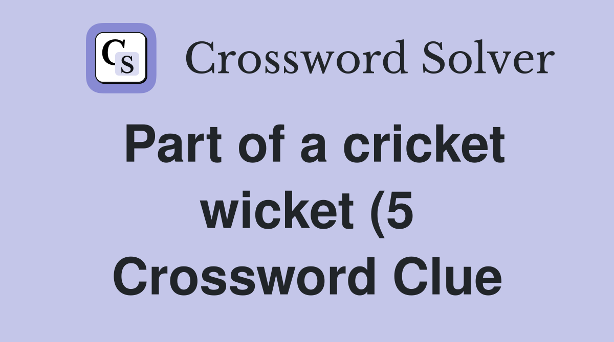Part of a cricket wicket (5) Crossword Clue Answers Crossword Solver Part of a cricket wicket (5) Crossword Clue Answers Crossword Solver