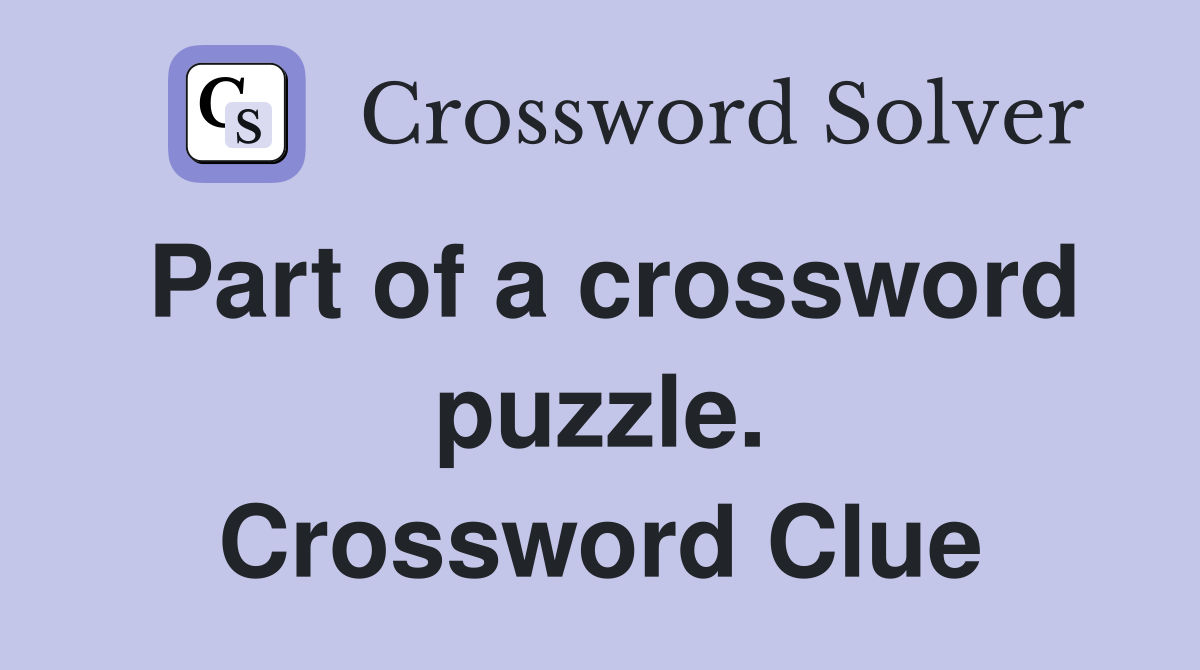 Part of a crossword puzzle. Crossword Clue