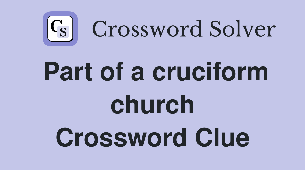 Part of a cruciform church Crossword Clue
