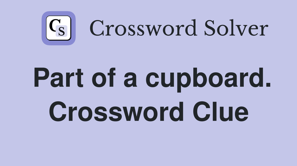 Part of a cupboard. Crossword Clue