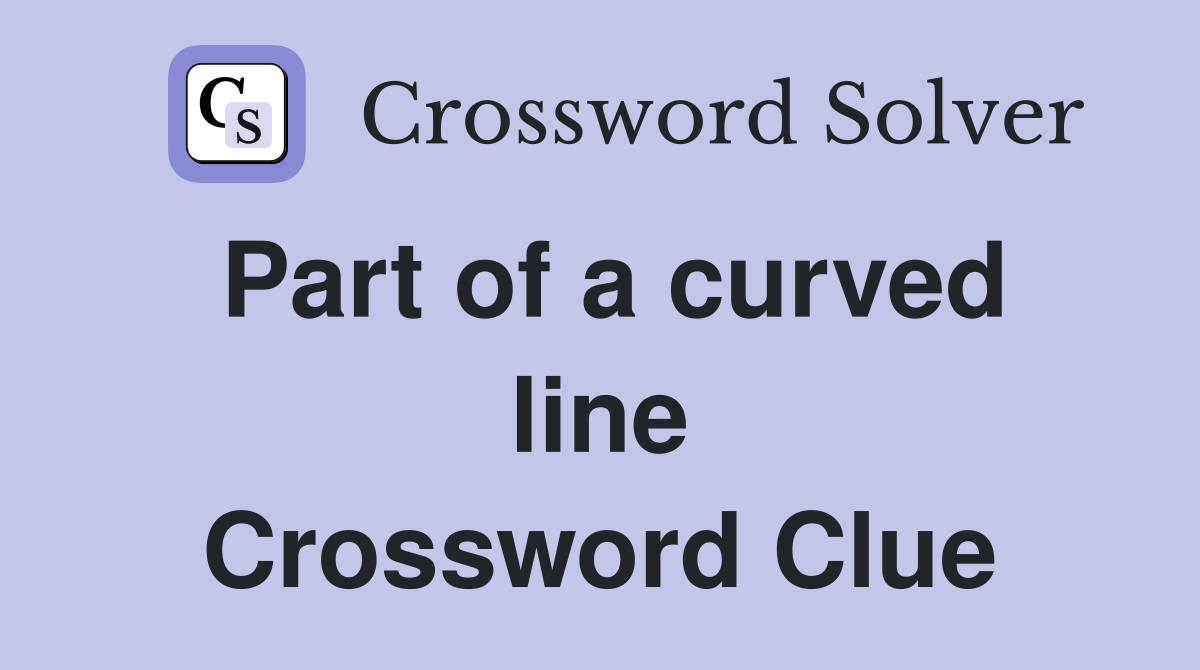 Part of a curved line Crossword Clue