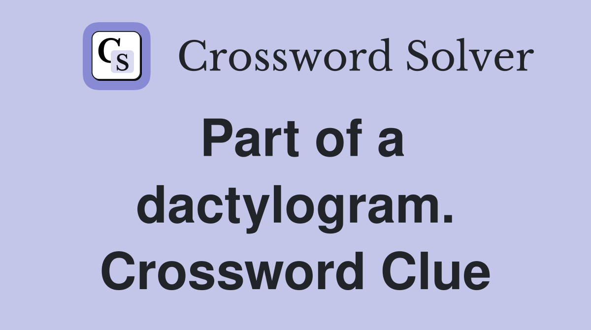Part of a dactylogram. Crossword Clue