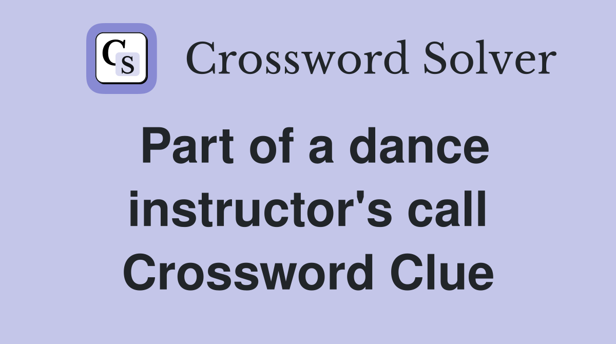 Part of a dance instructor's call Crossword Clue