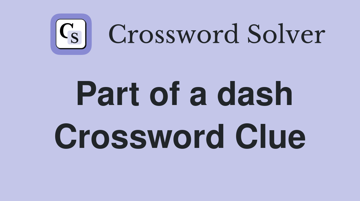 Part of a dash Crossword Clue