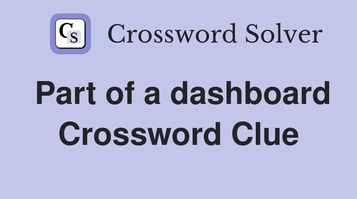 Part of a dashboard Crossword Clue