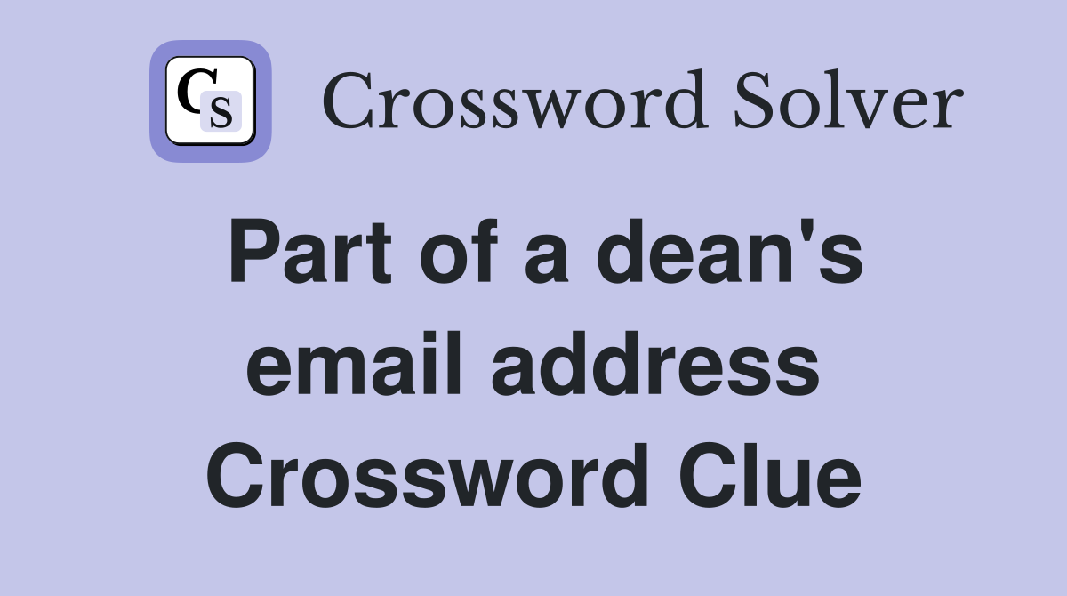 Part of a dean's email address Crossword Clue