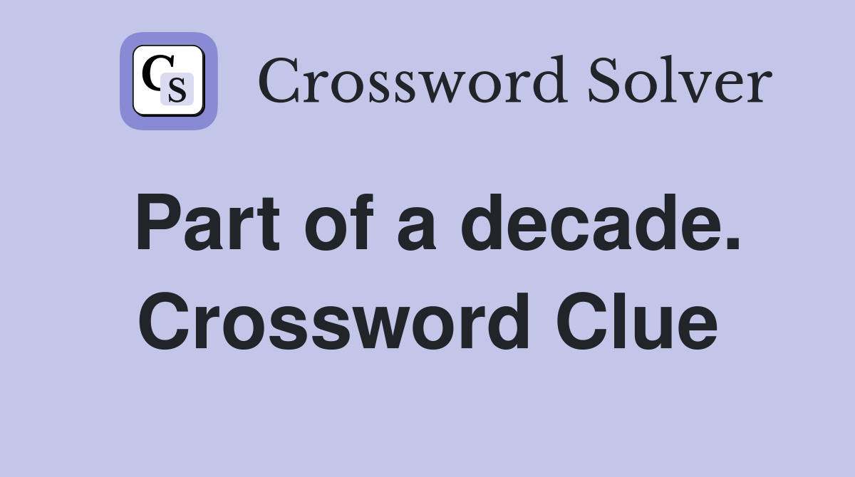 Part of a decade. Crossword Clue