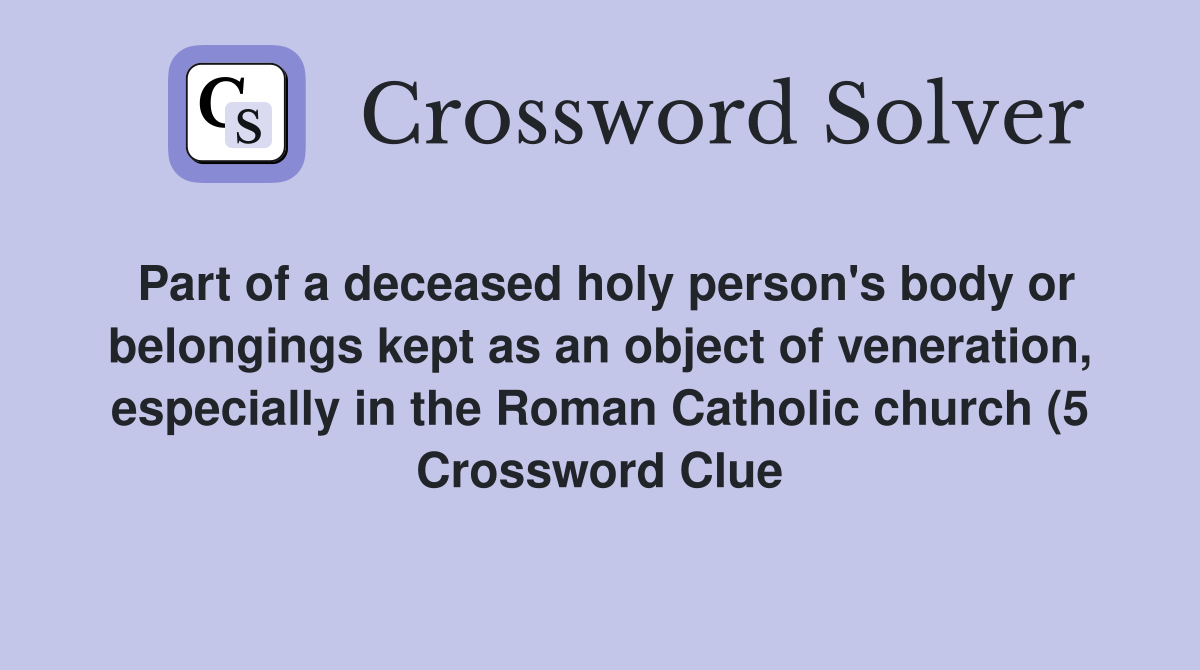 Part of a deceased holy person #39 s body or belongings kept as an object Part of a deceased holy person #39 s body or belongings kept as an object