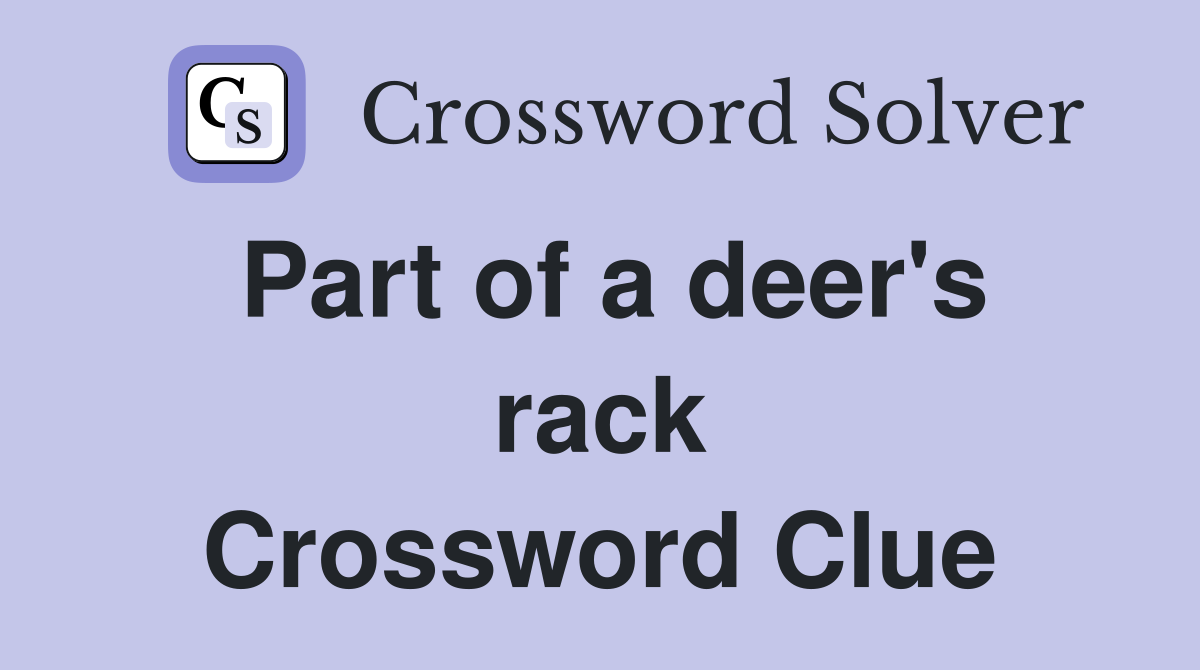 Part of a deer's rack Crossword Clue