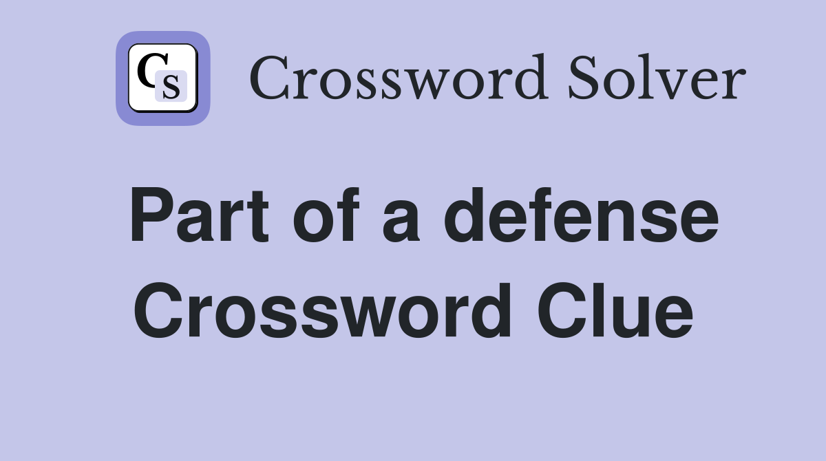 Part of a defense Crossword Clue