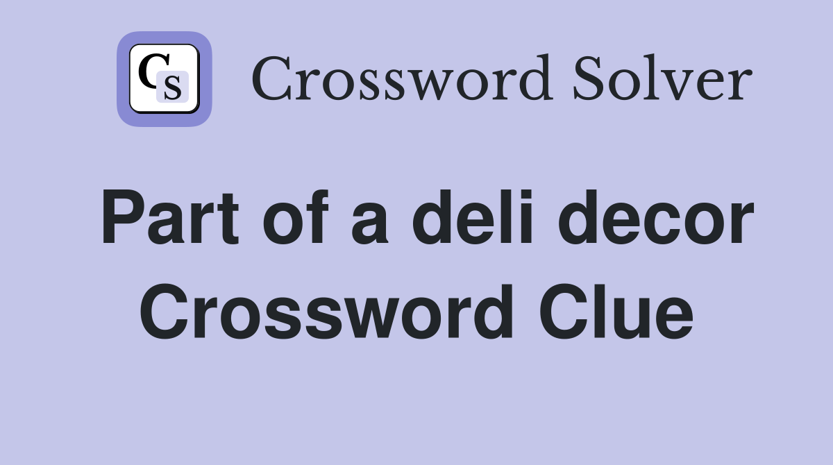 Part of a deli decor Crossword Clue