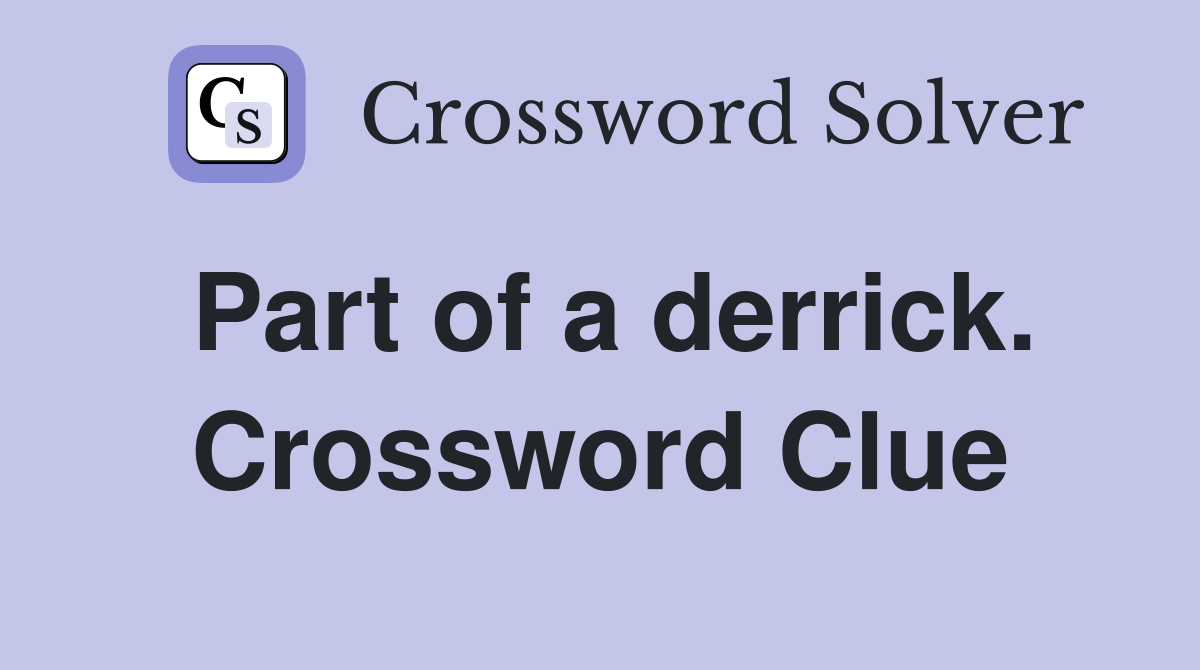 Part of a derrick. Crossword Clue