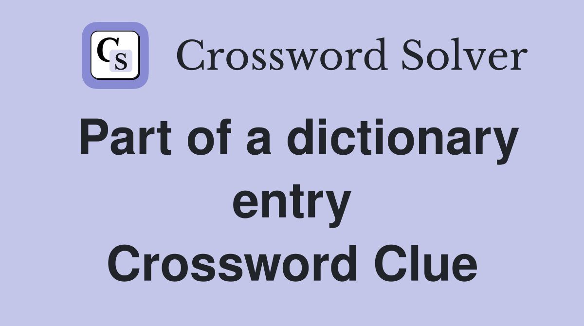 Part of a dictionary entry Crossword Clue