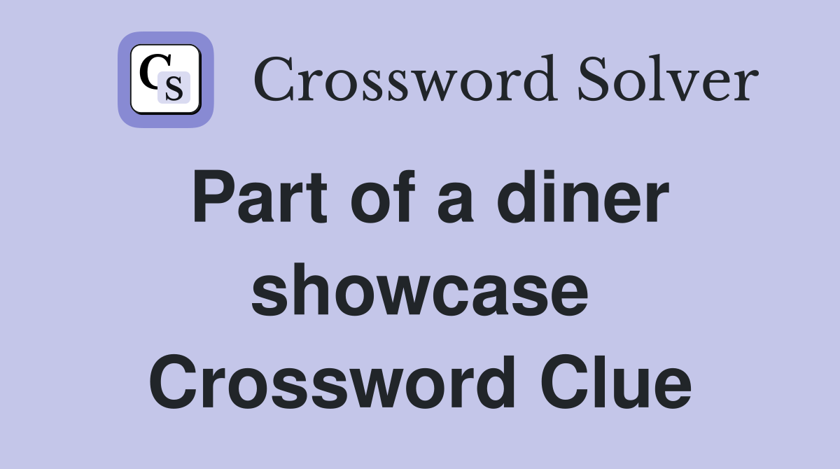 Part of a diner showcase Crossword Clue