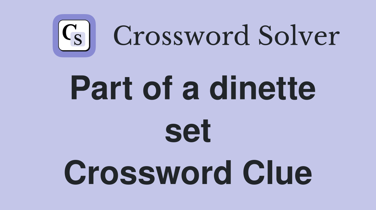 Part of a dinette set Crossword Clue