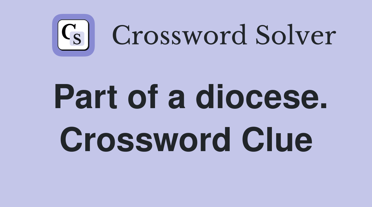 Part of a diocese. Crossword Clue