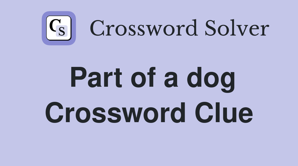 Part of a dog Crossword Clue