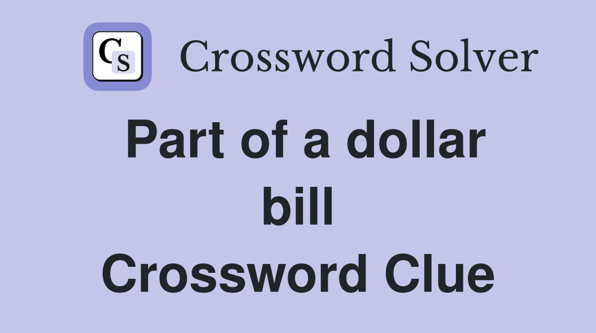 Part of a dollar bill Crossword Clue