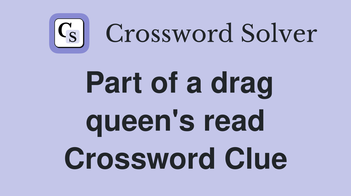 Part of a drag queen's read Crossword Clue