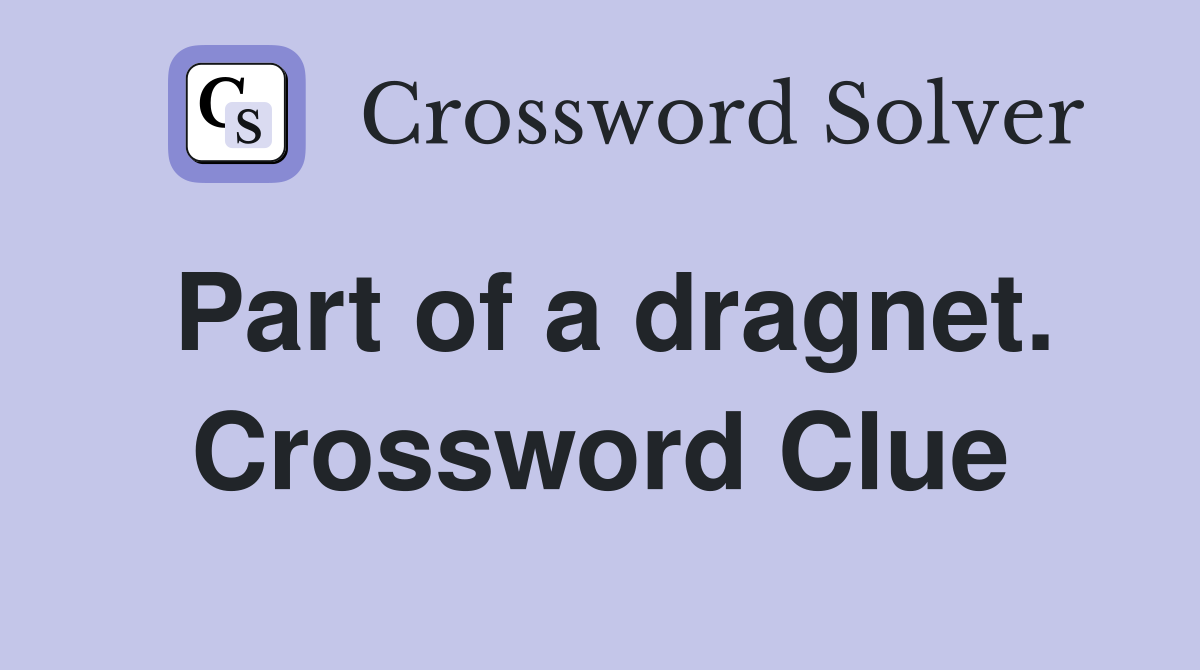 Part of a dragnet. Crossword Clue