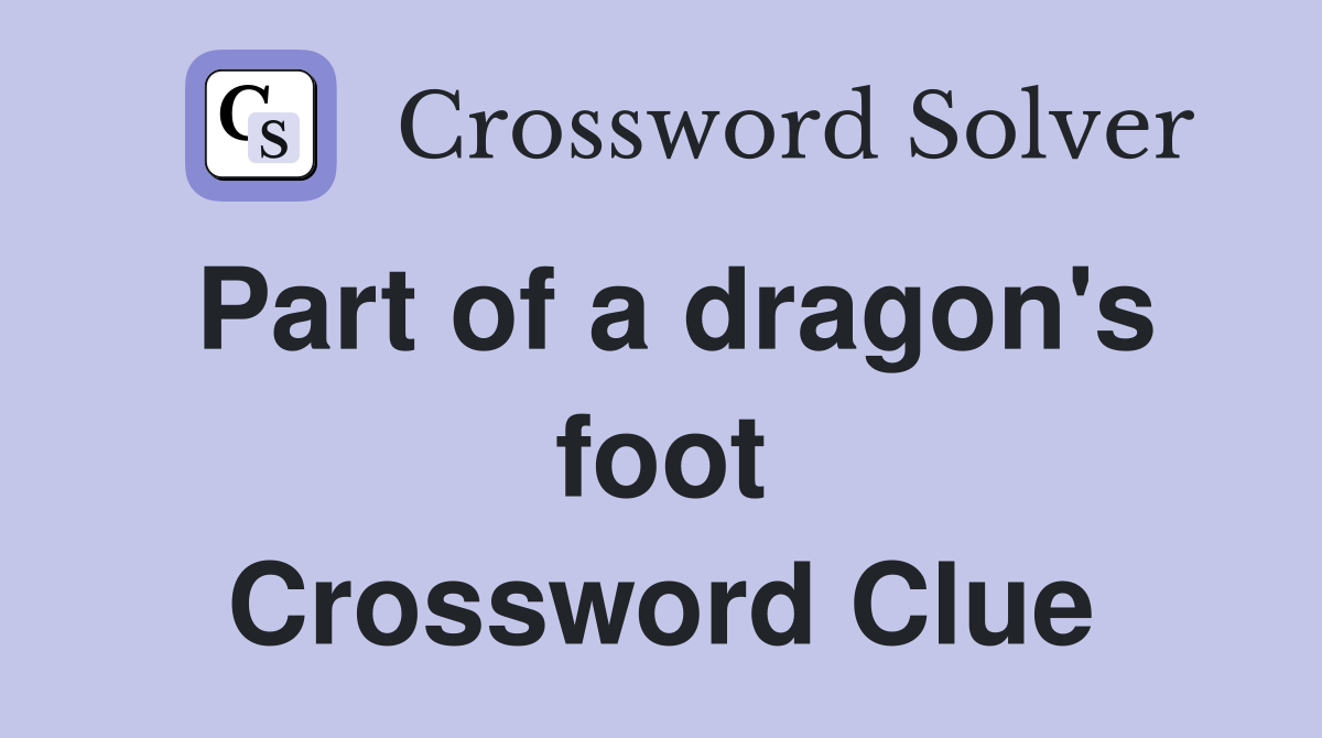 Part of a dragon's foot Crossword Clue