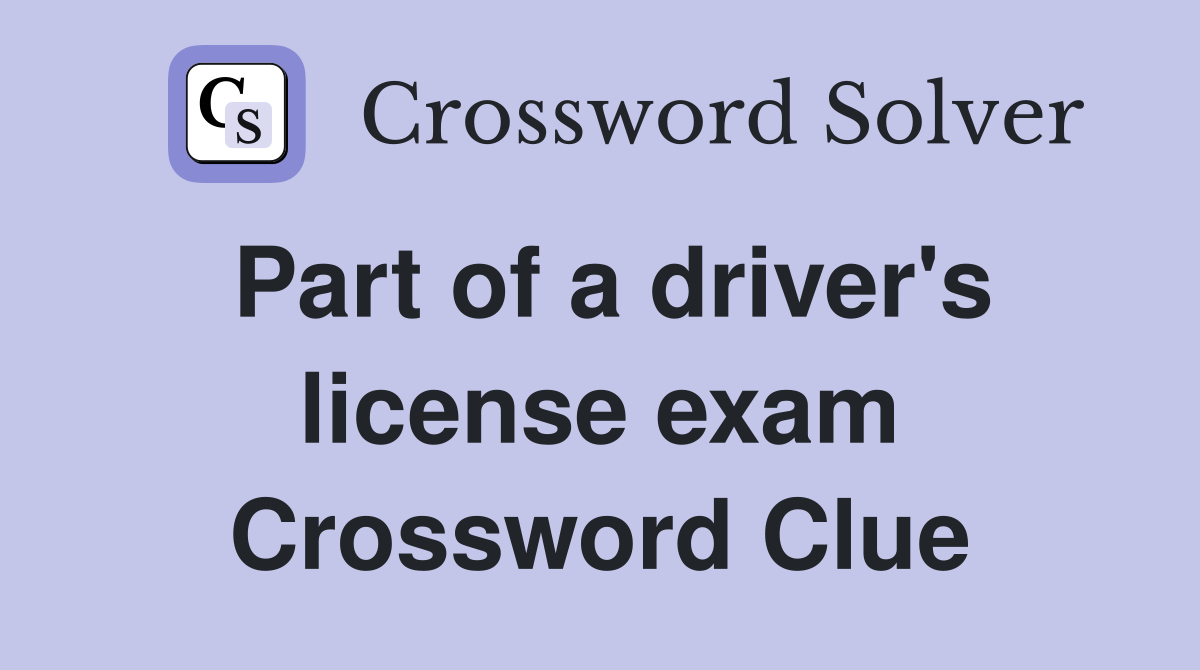 Part of a driver's license exam Crossword Clue