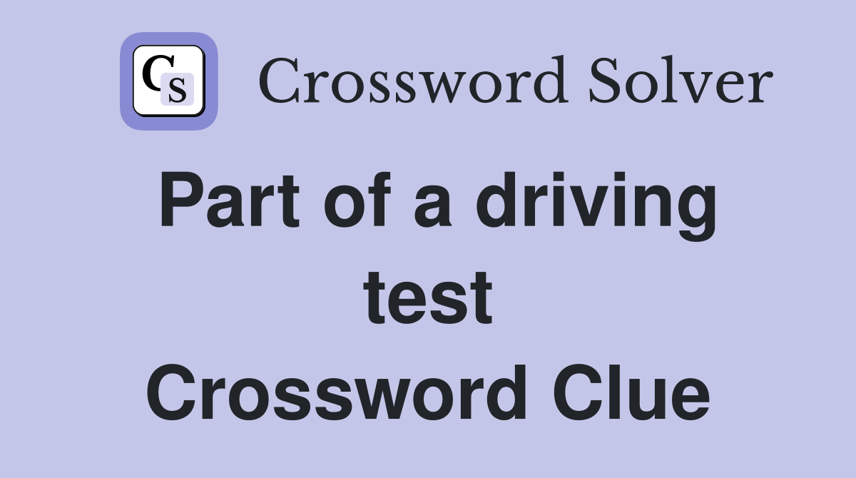 Part of a driving test Crossword Clue
