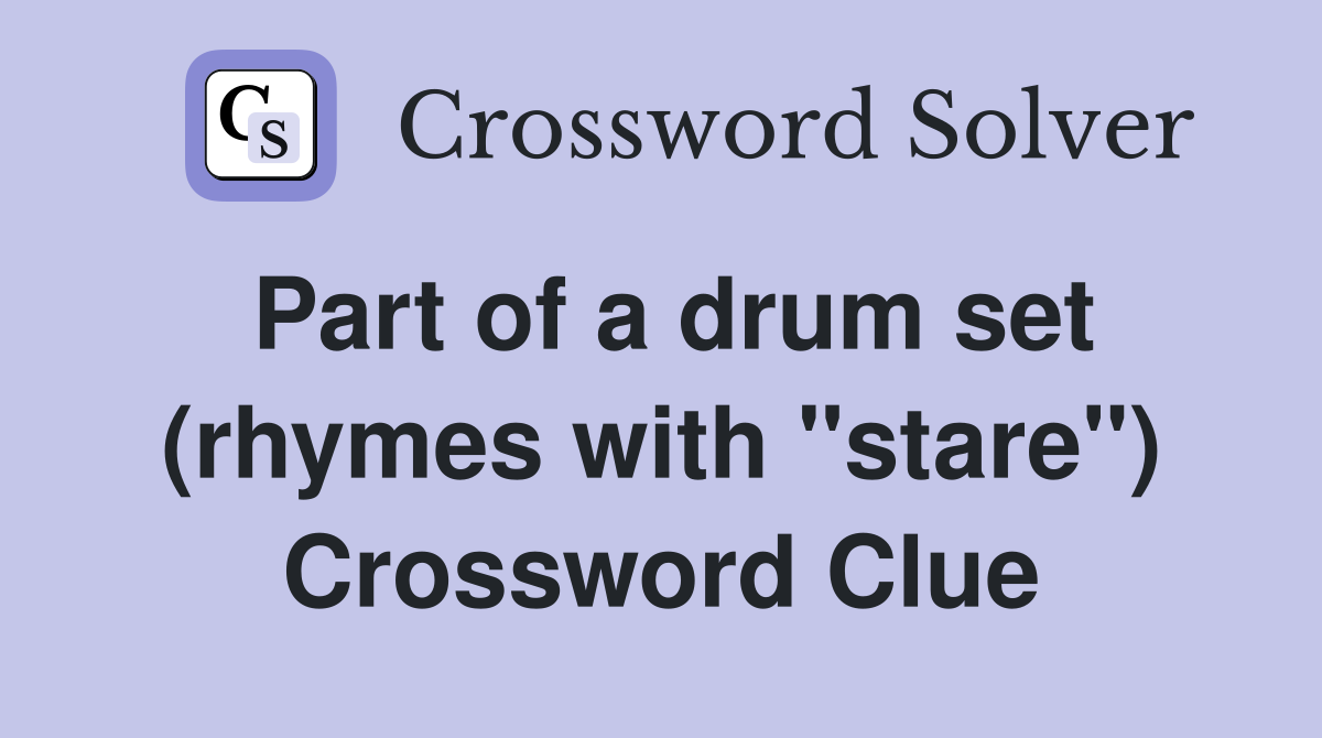 Part of a drum set (rhymes with "stare") Crossword Clue