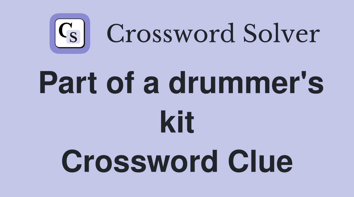 Part of a drummer's kit Crossword Clue
